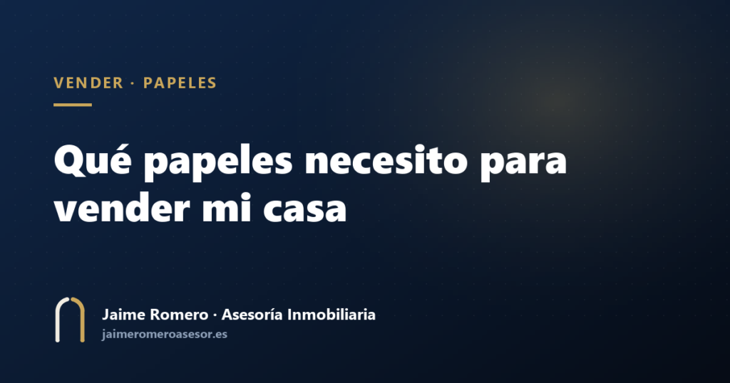 Qué papeles necesito para vender mi casa