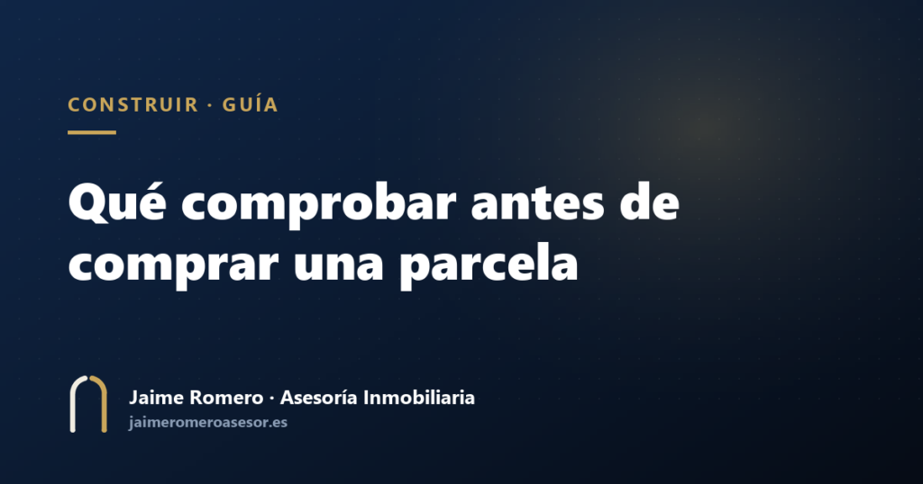 Qué comprobar antes de comprar una parcela