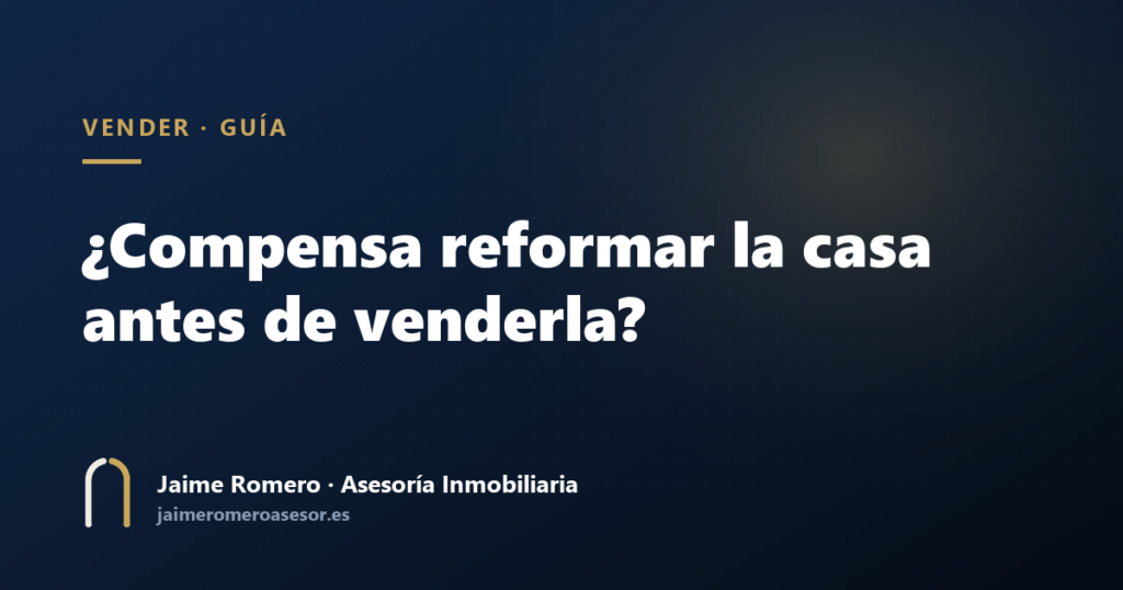 ¿Compensa reformar la casa antes de venderla?