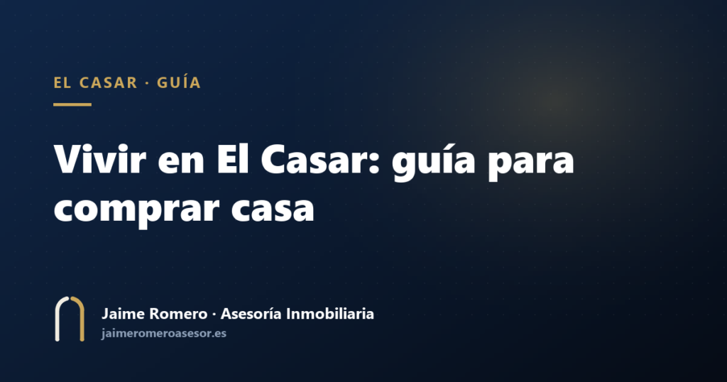 Vivir en El Casar: guía para comprar casa