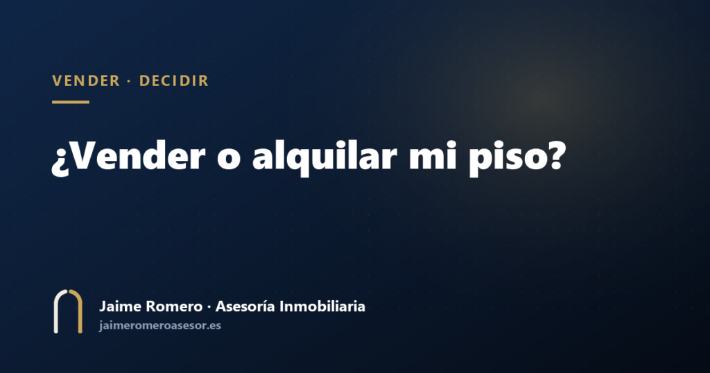 ¿Vender o alquilar mi piso?